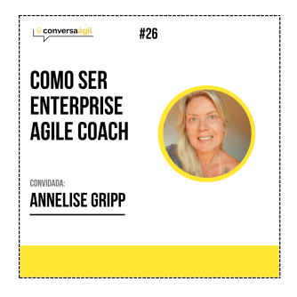 Como ser enterprise agile coach Conversa Ágil podcast
