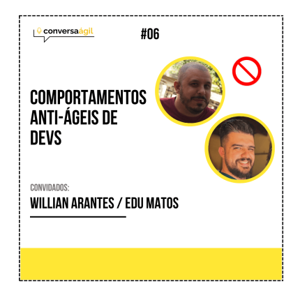 Comportamentos anti-ágeis de devs Conversa Ágil podcast