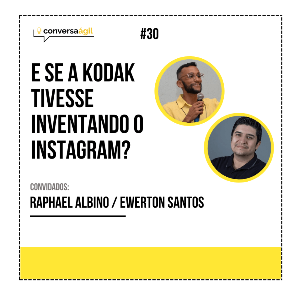 E se a Kodak tivesse inventado o Instagram Conversa Ágil podcast