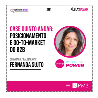 Pílula PCamp #01 - Case Quinto Andar: posicionamento e go-to-market do B2B c/ Fernanda Sujto