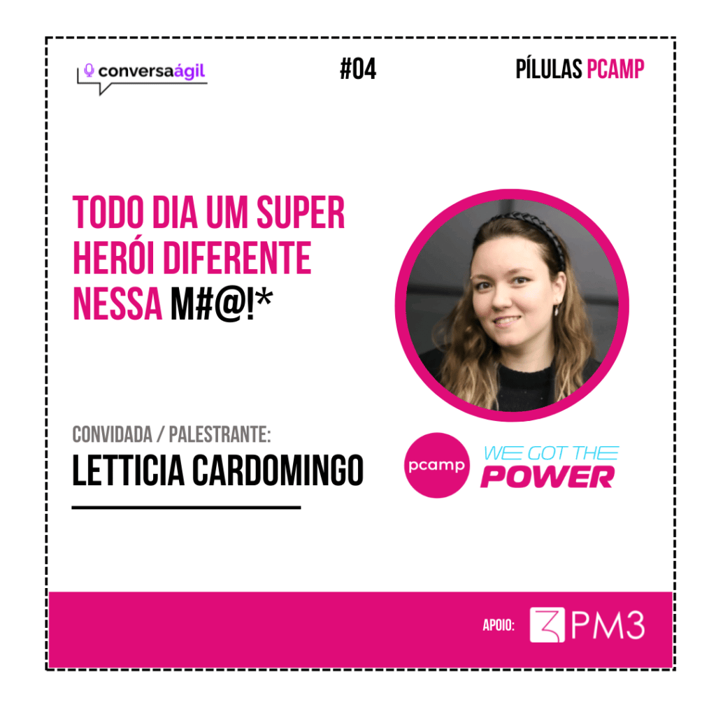 Pílula PCamp #04 – Todo dia um super herói diferente nessa m#@!* c/ Letticia Cardomingo