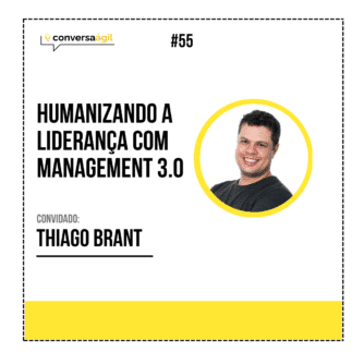 Humanizando a liderança com management 3.0 c/ Thiago Brant